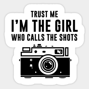 Trust Me I'm The Girl Who Calls The Shots Sticker